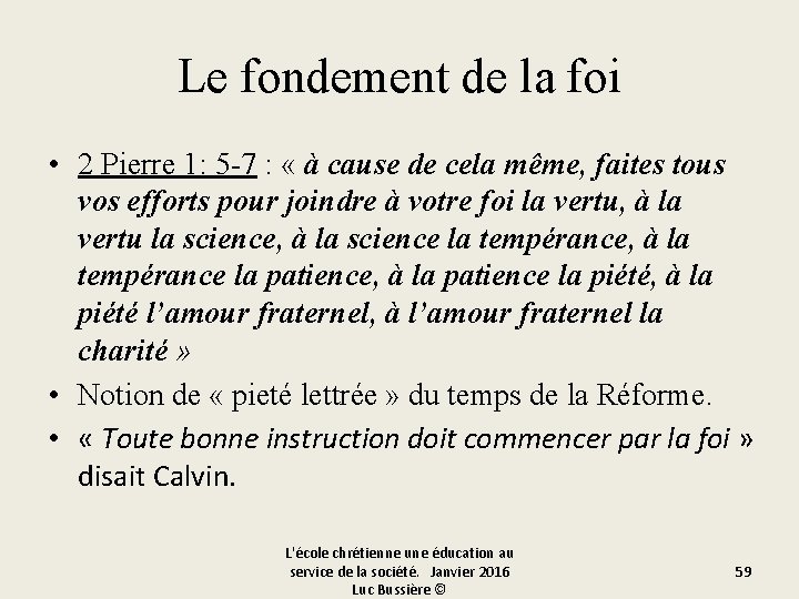 Le fondement de la foi • 2 Pierre 1: 5 -7 : « à