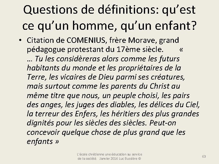 Questions de définitions: qu’est ce qu’un homme, qu’un enfant? • Citation de COMENIUS, frère