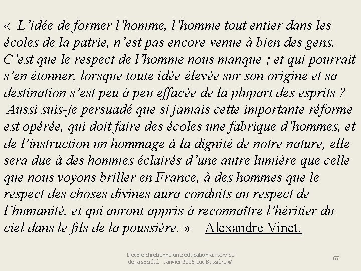  « L’idée de former l’homme, l’homme tout entier dans les écoles de la