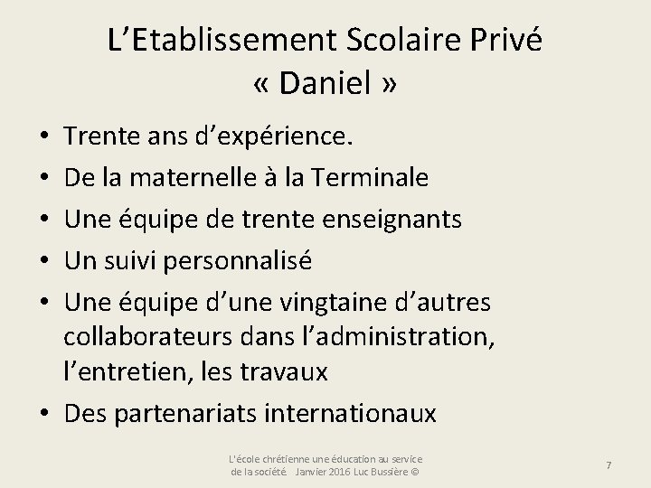 L’Etablissement Scolaire Privé « Daniel » Trente ans d’expérience. De la maternelle à la