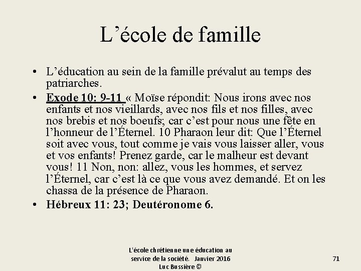 L’école de famille • L’éducation au sein de la famille prévalut au temps des