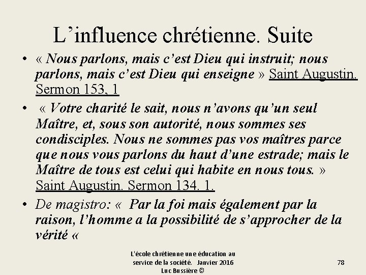 L’influence chrétienne. Suite • « Nous parlons, mais c’est Dieu qui instruit; nous parlons,