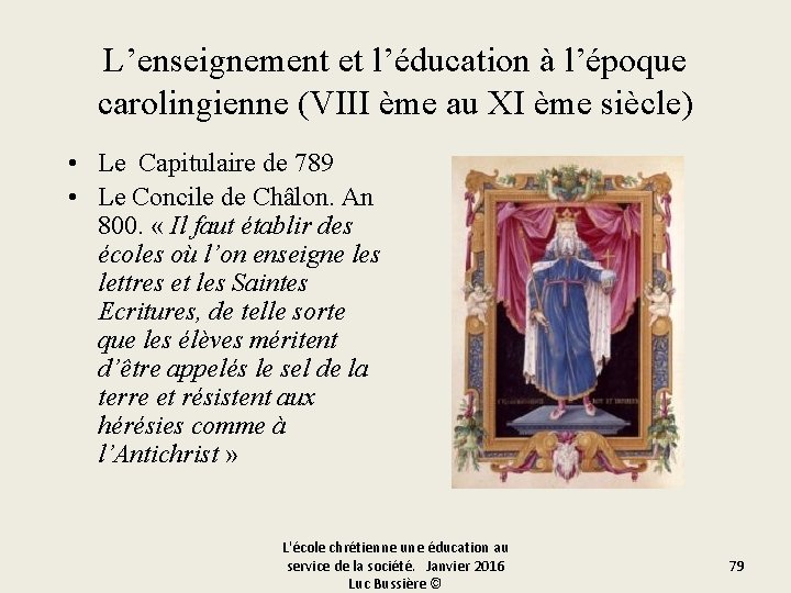 L’enseignement et l’éducation à l’époque carolingienne (VIII ème au XI ème siècle) • Le