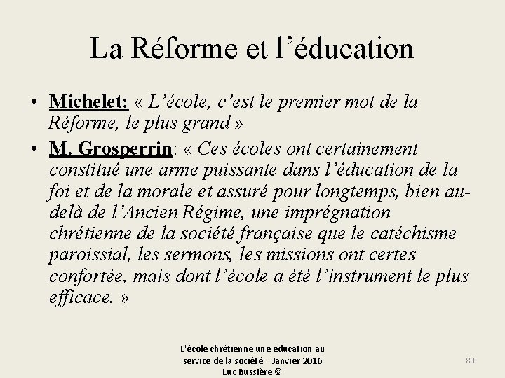 La Réforme et l’éducation • Michelet: « L’école, c’est le premier mot de la