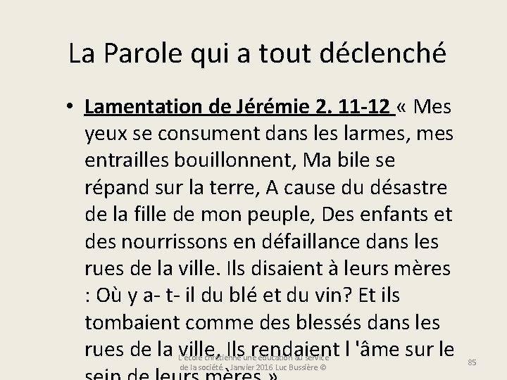 La Parole qui a tout déclenché • Lamentation de Jérémie 2. 11 -12 «