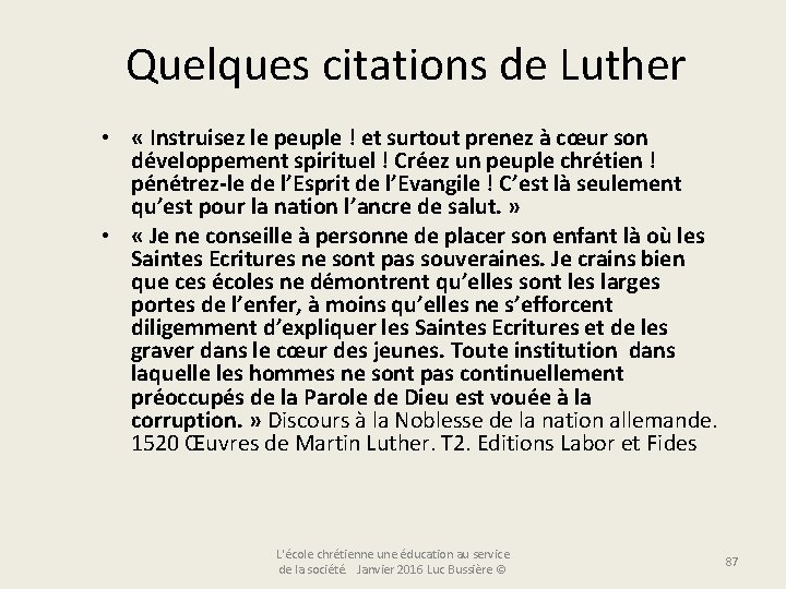 Quelques citations de Luther • « Instruisez le peuple ! et surtout prenez à