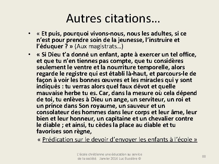 Autres citations… • « Et puis, pourquoi vivons-nous, nous les adultes, si ce n’est