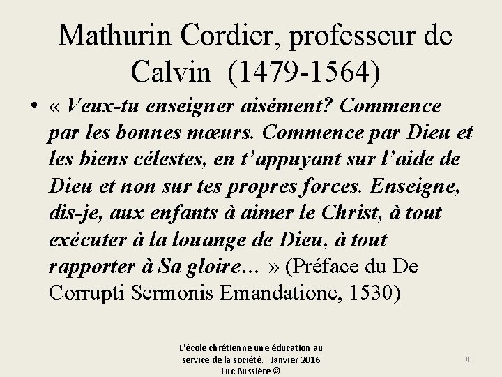 Mathurin Cordier, professeur de Calvin (1479 -1564) • « Veux-tu enseigner aisément? Commence par