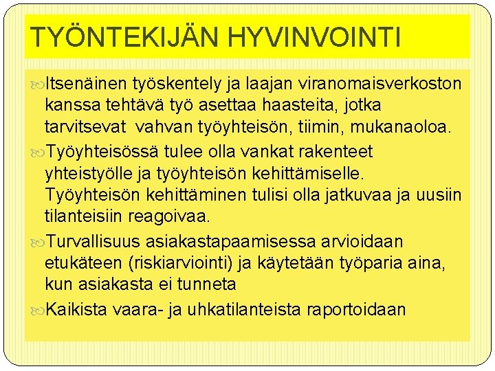 TYÖNTEKIJÄN HYVINVOINTI Itsenäinen työskentely ja laajan viranomaisverkoston kanssa tehtävä työ asettaa haasteita, jotka tarvitsevat