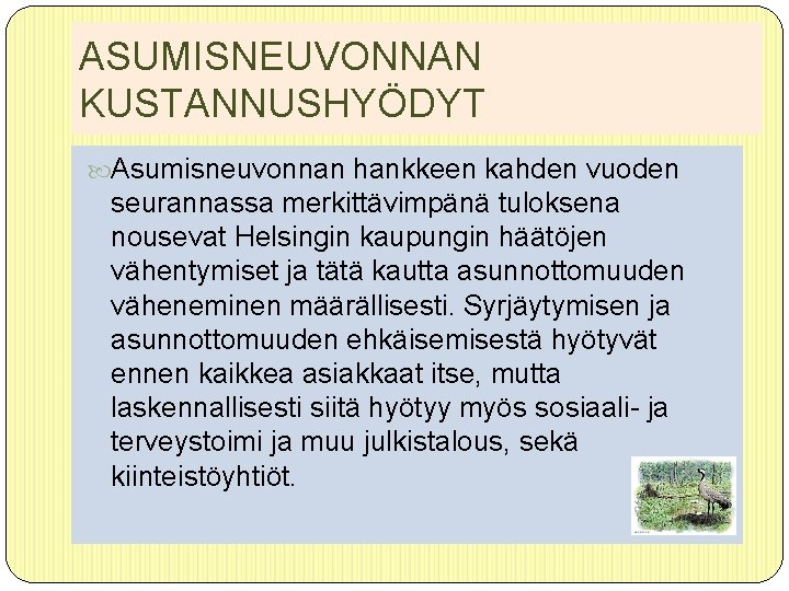  ASUMISNEUVONNAN KUSTANNUSHYÖDYT Asumisneuvonnan hankkeen kahden vuoden seurannassa merkittävimpänä tuloksena nousevat Helsingin kaupungin häätöjen