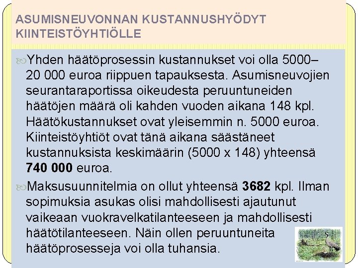 ASUMISNEUVONNAN KUSTANNUSHYÖDYT KIINTEISTÖYHTIÖLLE Yhden häätöprosessin kustannukset voi olla 5000– 20 000 euroa riippuen tapauksesta.