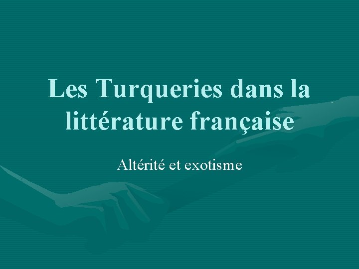 Les Turqueries dans la littérature française Altérité et exotisme 