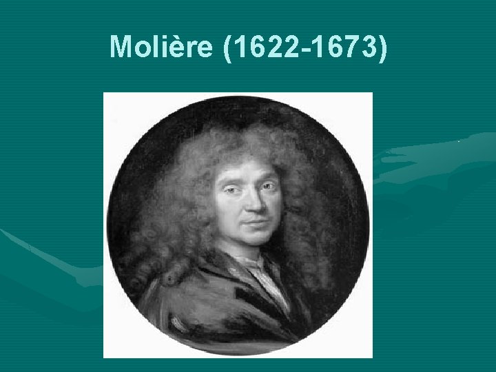 Molière (1622 -1673) 