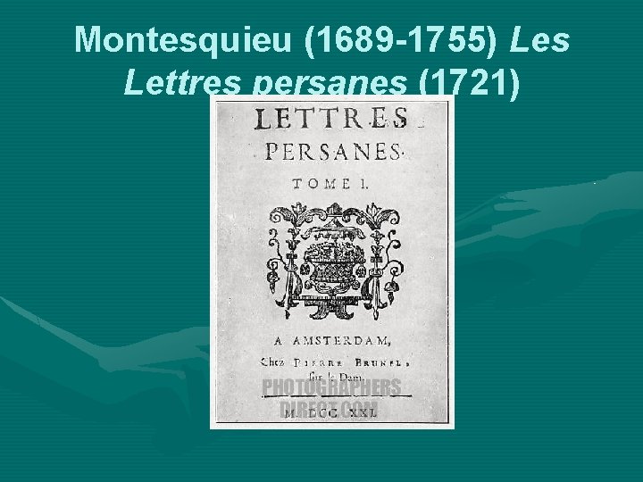 Montesquieu (1689 -1755) Les Lettres persanes (1721) 