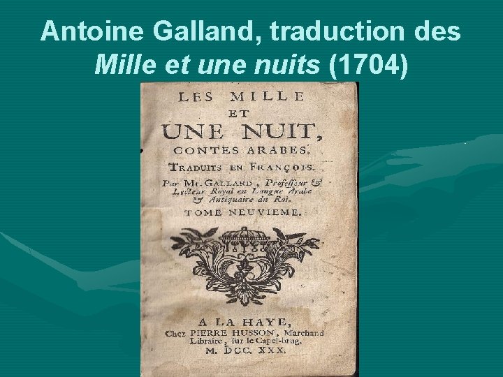 Antoine Galland, traduction des Mille et une nuits (1704) 