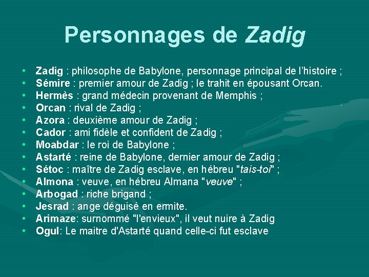 Personnages de Zadig • • • • Zadig : philosophe de Babylone, personnage principal