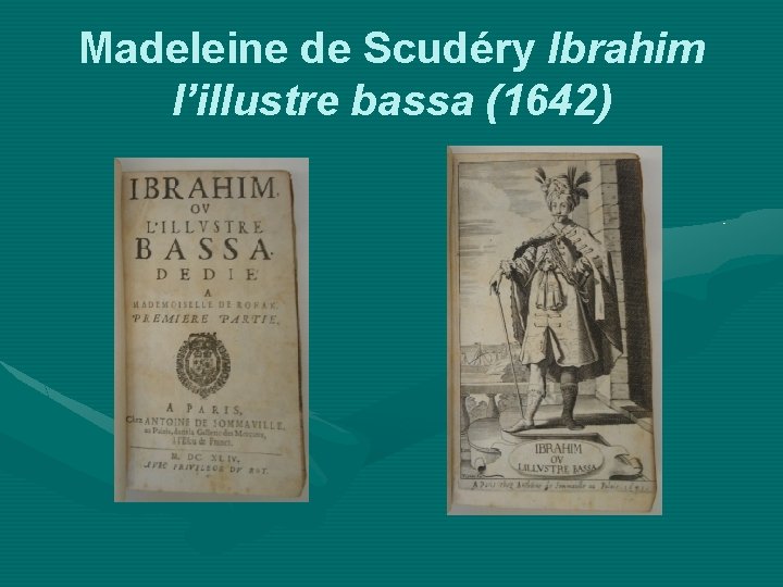 Madeleine de Scudéry Ibrahim l’illustre bassa (1642) 