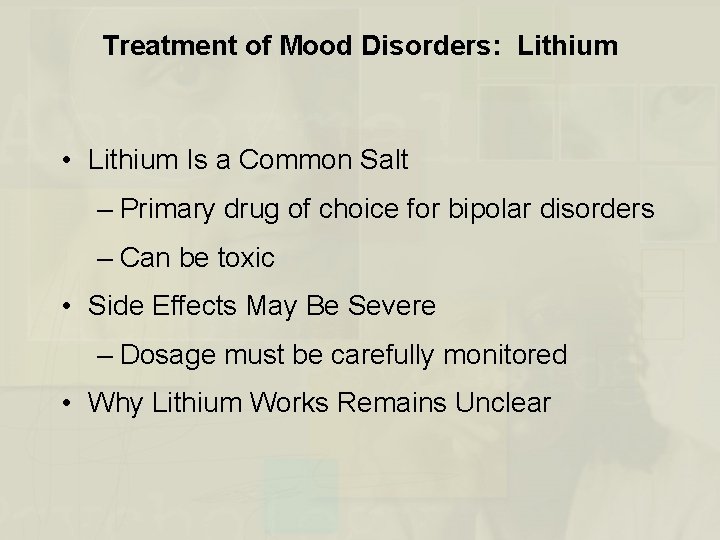 Treatment of Mood Disorders: Lithium • Lithium Is a Common Salt – Primary drug