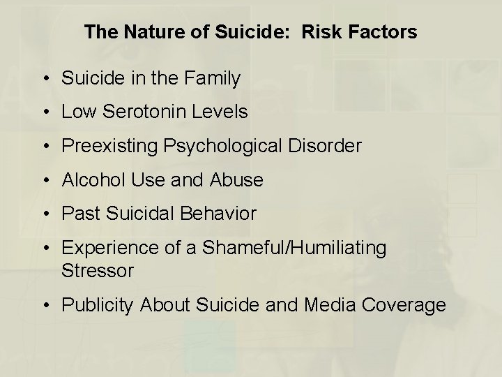 The Nature of Suicide: Risk Factors • Suicide in the Family • Low Serotonin