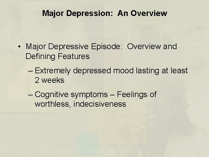 Major Depression: An Overview • Major Depressive Episode: Overview and Defining Features – Extremely