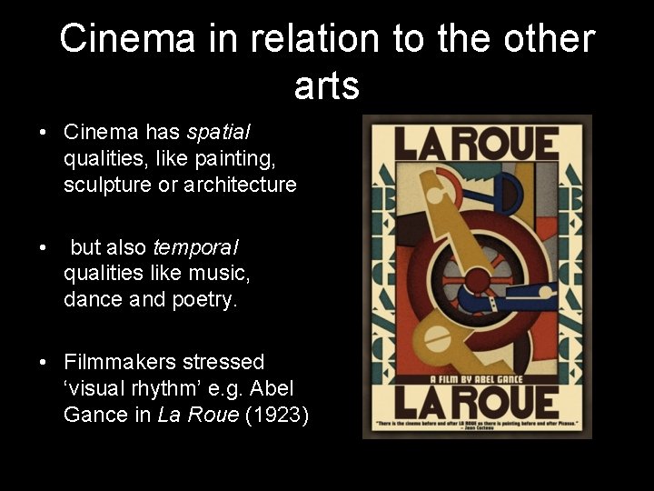 Cinema in relation to the other arts • Cinema has spatial qualities, like painting,