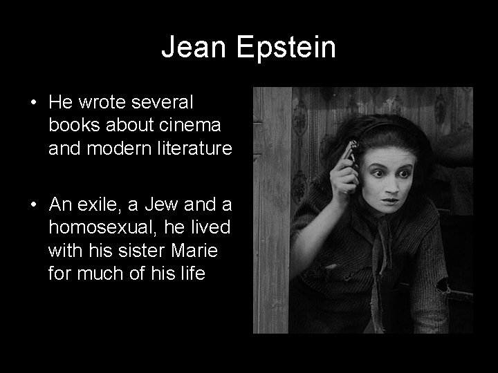 Jean Epstein • He wrote several books about cinema and modern literature • An