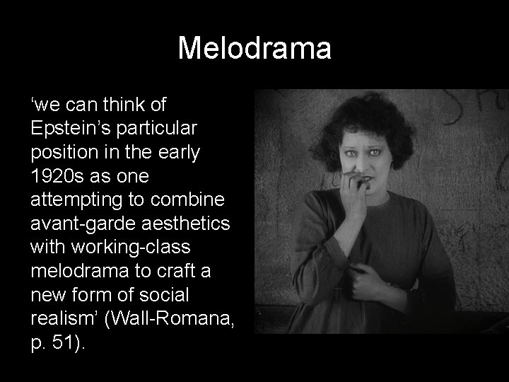 Melodrama ‘we can think of Epstein’s particular position in the early 1920 s as