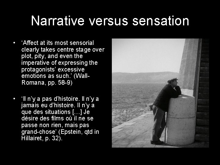 Narrative versus sensation • ‘Affect at its most sensorial clearly takes centre stage over
