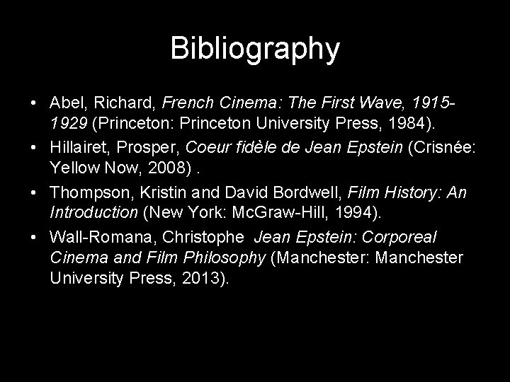 Bibliography • Abel, Richard, French Cinema: The First Wave, 19151929 (Princeton: Princeton University Press,
