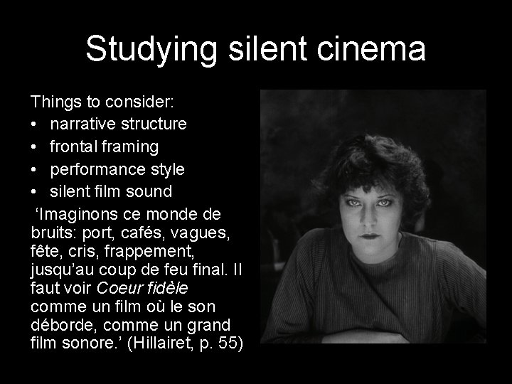 Studying silent cinema Things to consider: • narrative structure • frontal framing • performance