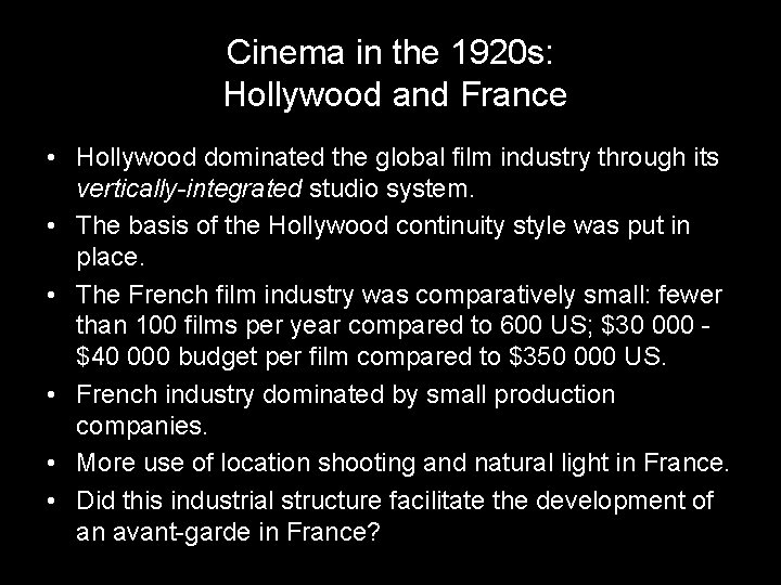 Cinema in the 1920 s: Hollywood and France • Hollywood dominated the global film