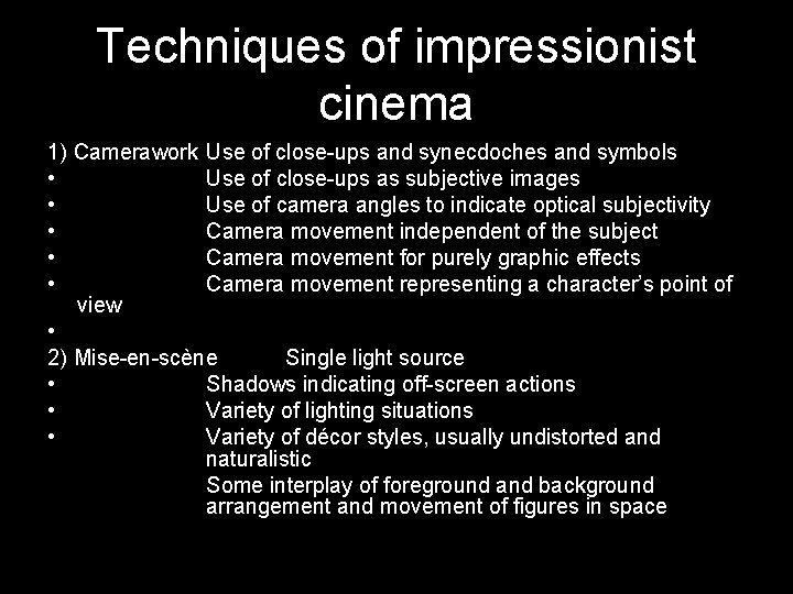 Techniques of impressionist cinema 1) Camerawork Use of close-ups and synecdoches and symbols •