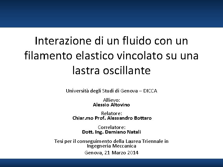 Interazione di un fluido con un filamento elastico vincolato su una lastra oscillante Università