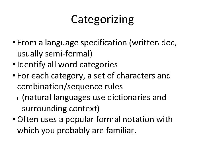 Categorizing • From a language specification (written doc, usually semi-formal) • Identify all word
