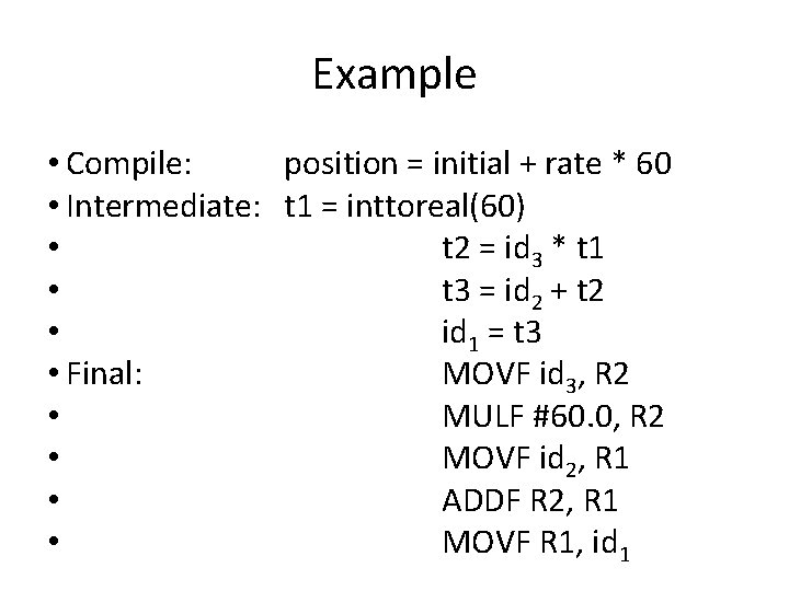 Example • Compile: position = initial + rate * 60 • Intermediate: t 1