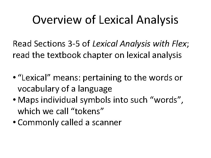 Overview of Lexical Analysis Read Sections 3 -5 of Lexical Analysis with Flex; read