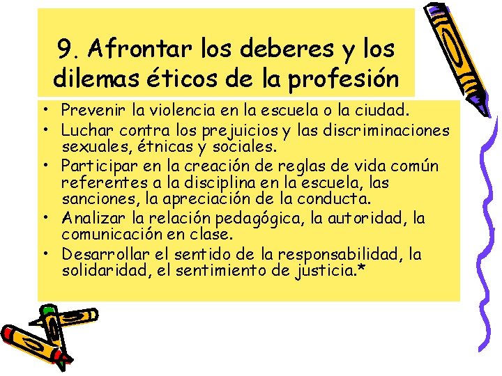 9. Afrontar los deberes y los dilemas éticos de la profesión • Prevenir la 9. Afrontar los deberes y los dilemas éticos de la profesión • Prevenir la