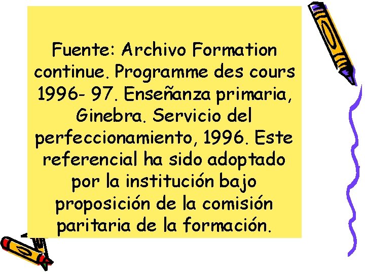 Fuente: Archivo Formation continue. Programme des cours 1996 - 97. Enseñanza primaria, Ginebra. Servicio Fuente: Archivo Formation continue. Programme des cours 1996 - 97. Enseñanza primaria, Ginebra. Servicio