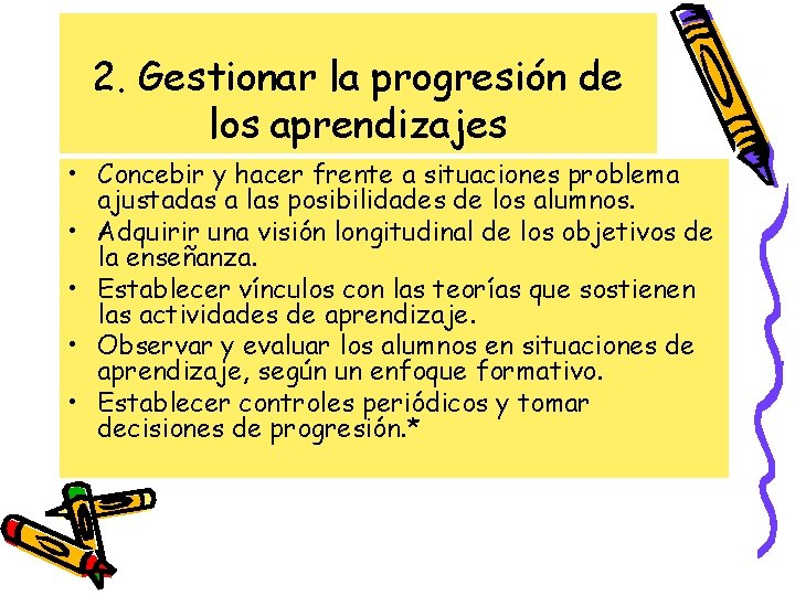 2. Gestionar la progresión de los aprendizajes • Concebir y hacer frente a situaciones 2. Gestionar la progresión de los aprendizajes • Concebir y hacer frente a situaciones