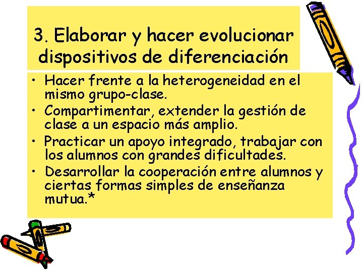 3. Elaborar y hacer evolucionar dispositivos de diferenciación • Hacer frente a la heterogeneidad 3. Elaborar y hacer evolucionar dispositivos de diferenciación • Hacer frente a la heterogeneidad