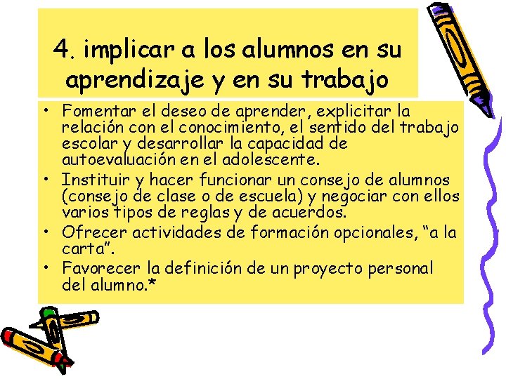 4. implicar a los alumnos en su aprendizaje y en su trabajo • Fomentar 4. implicar a los alumnos en su aprendizaje y en su trabajo • Fomentar
