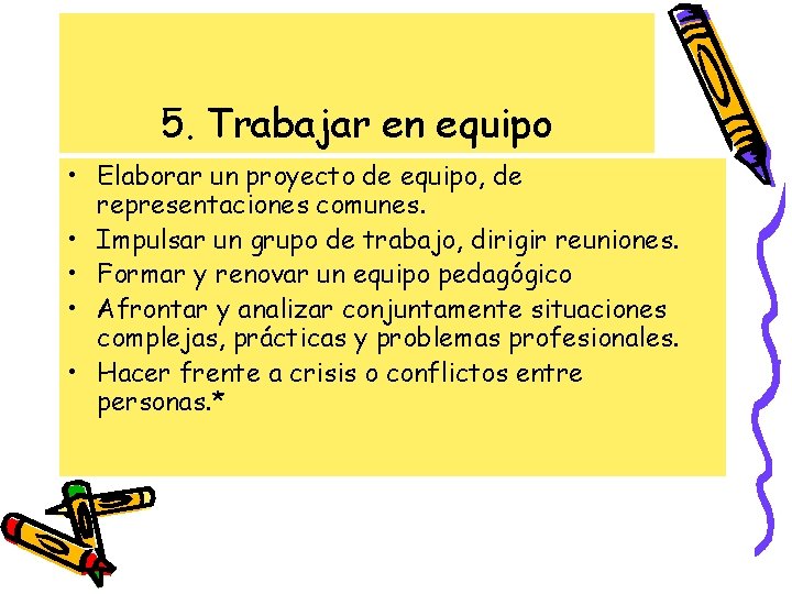 5. Trabajar en equipo • Elaborar un proyecto de equipo, de representaciones comunes. • 5. Trabajar en equipo • Elaborar un proyecto de equipo, de representaciones comunes. •