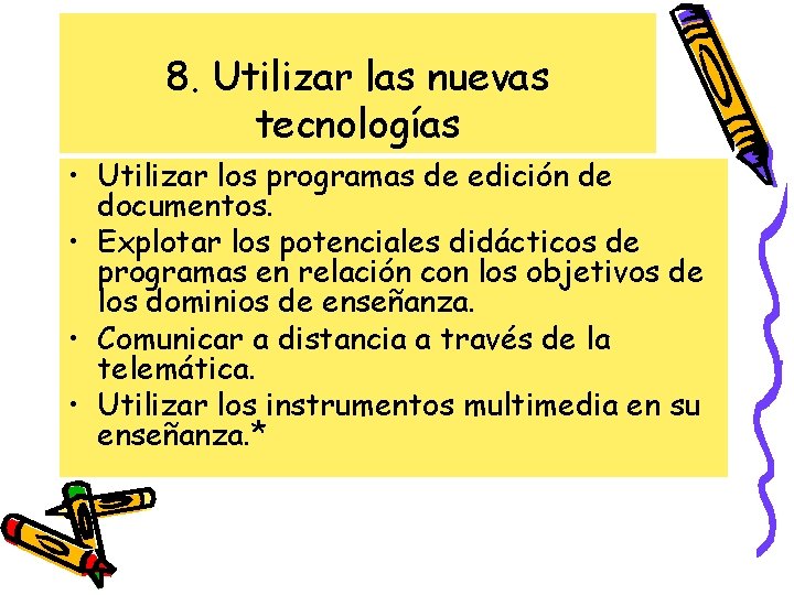 8. Utilizar las nuevas tecnologías • Utilizar los programas de edición de documentos. • 8. Utilizar las nuevas tecnologías • Utilizar los programas de edición de documentos. •
