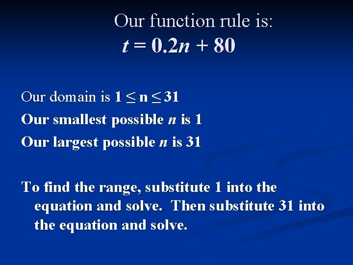 Our function rule is: t = 0. 2 n + 80 Our domain is