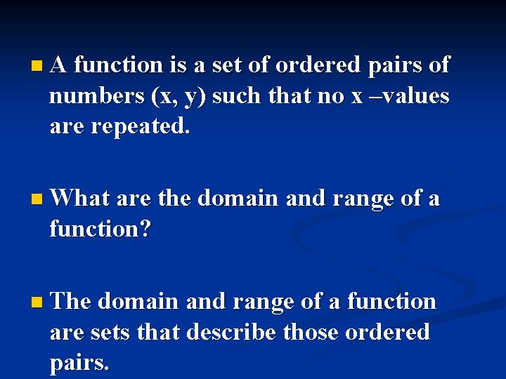 n A function is a set of ordered pairs of numbers (x, y) such