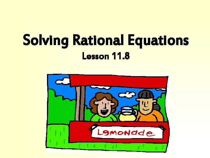 Solving Rational Equations Lesson 11. 8 