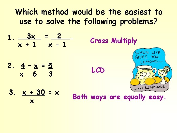 Which method would be the easiest to use to solve the following problems? 1.