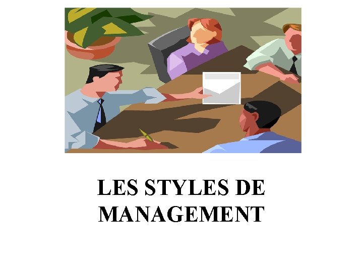 LES STYLES DE MANAGEMENT 