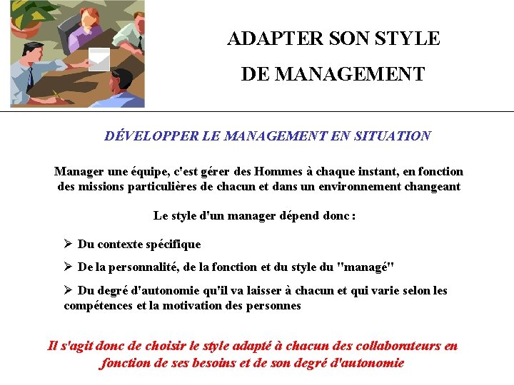 ADAPTER SON STYLE DE MANAGEMENT DÉVELOPPER LE MANAGEMENT EN SITUATION Manager une équipe, c'est