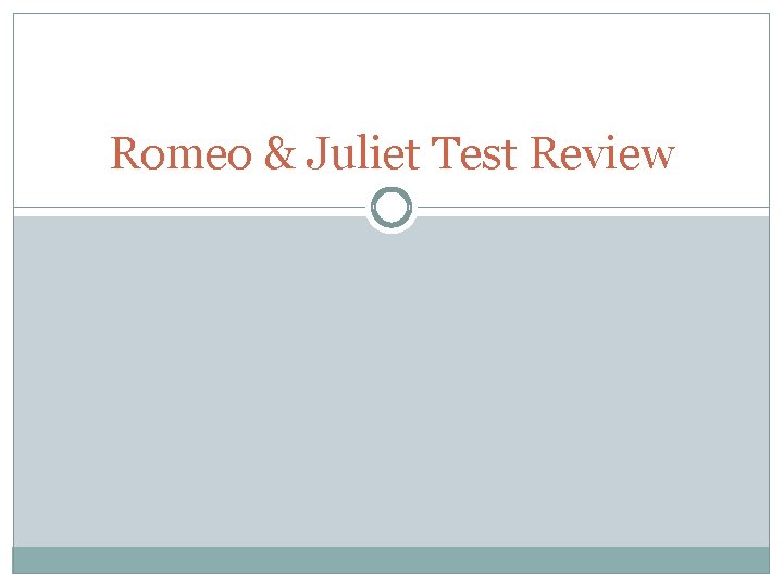 Romeo & Juliet Test Review 